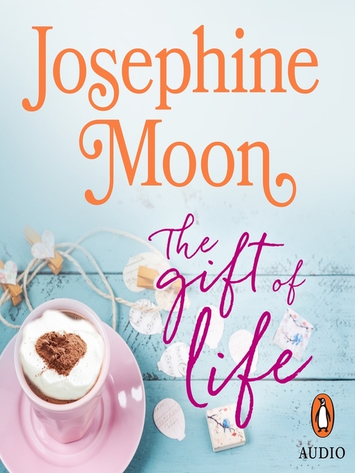 Title details for The Gift of Life by Josephine Moon - Available